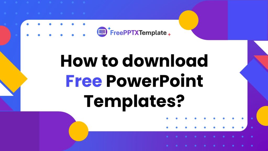 How To Download Free PowerPoint Templates